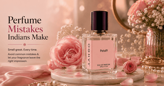 10 Perfume Mistakes Indians Make (And How OGHVY Helps You Avoid Them) - oghvy