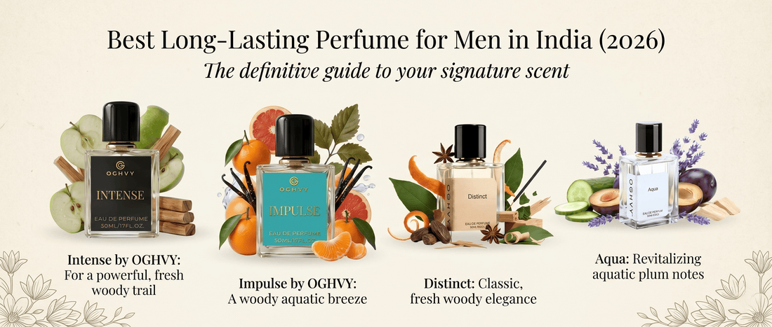 Best Long-Lasting Perfume for Men in India (2026) – Top OGHVY Picks Under ₹1000 - oghvy