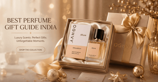 Best Perfume Gift for Women in India 2025 | OGHVY Luxury Fragrance Gifting Guide - oghvy